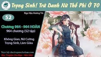 [HV] Trọng Sinh! Trứ Danh Nữ Thổ Phỉ Ở 70